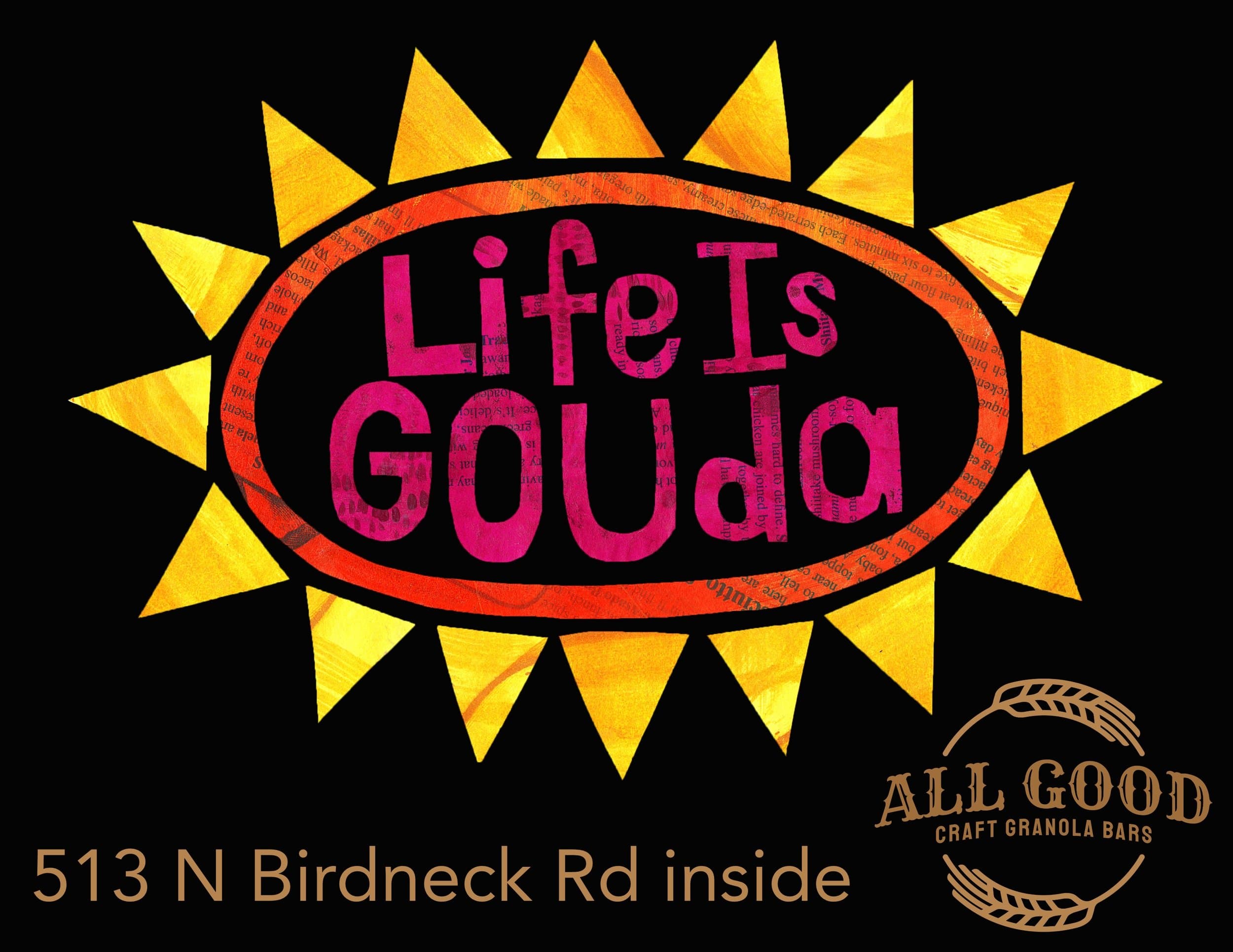 Life is Gouda