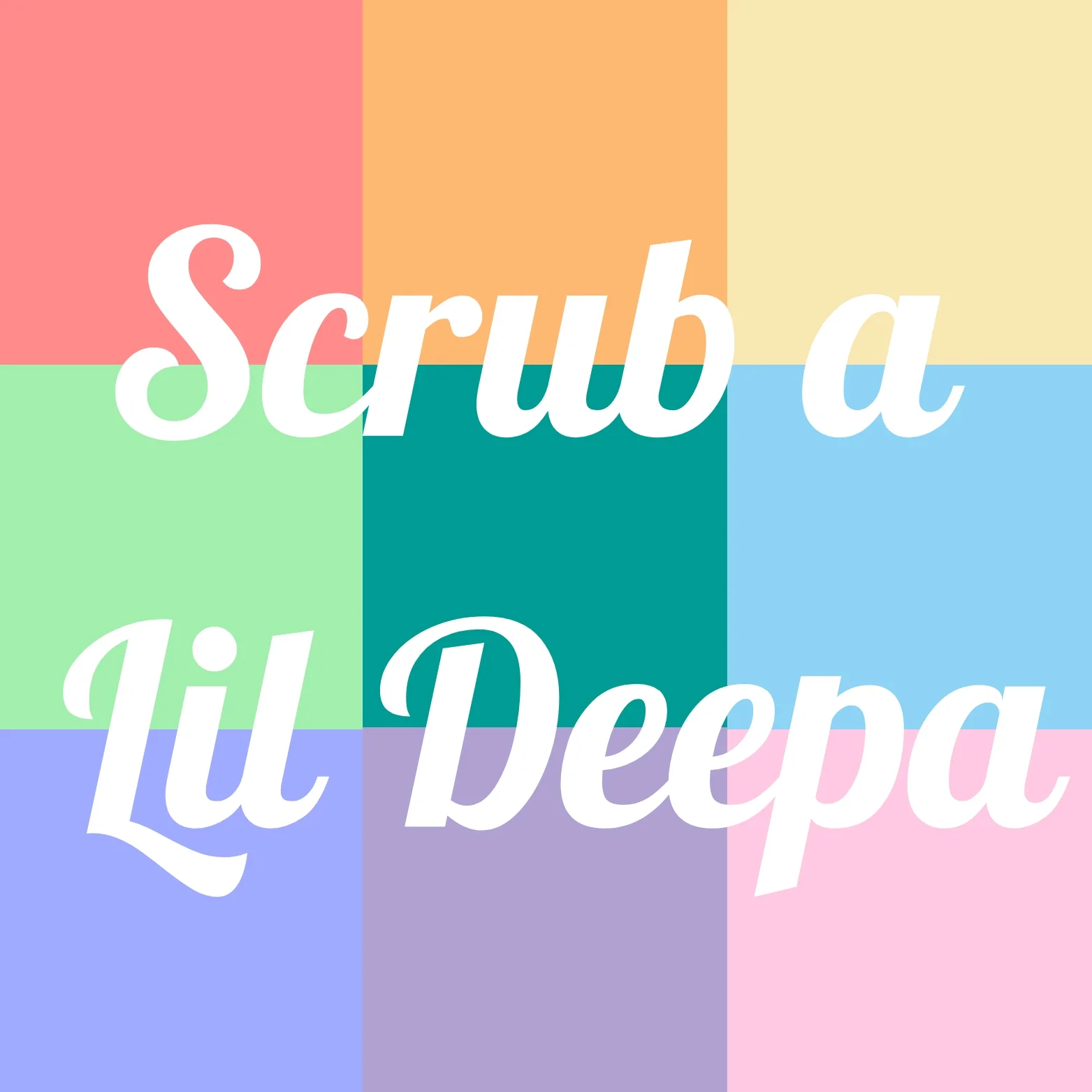 Scrub a Lil Deepa