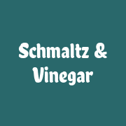 Schmatlz & Vinega