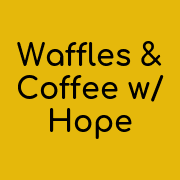 Waffles & Coffee with Hope